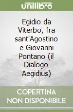 Egidio da Viterbo, fra sant‘Agostino e Giovanni Pontano (il Dialogo Aegidius) Consegna Rapida