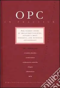 Occasione OPC in practice. The hidden story of proanthocyanidins, nature‘s most powerful and patented antioxidant
