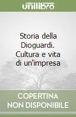 Occasione Imperdibile Storia della Dioguardi. Cultura e vita di un‘impresa