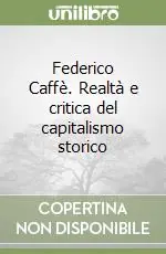 Nuovo Arrivo Federico Caffè. Realtà e critica del capitalismo storico
