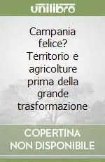 Vendita Finale Campania felice? Territorio e agricolture prima della grande trasformazione