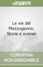 Le vie del Mezzogiorno. Storia e scenari Occasione Imperdibile