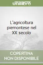 L‘agricoltura piemontese nel XX secolo Offerta Del Giorno