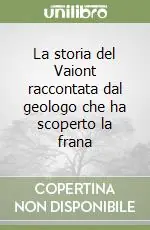 La storia del Vaiont raccontata dal geologo che ha scoperto la frana Ultima Occasione