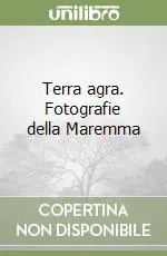 Terra agra. Fotografie della Maremma Consegna Rapida