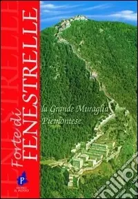 Forte di Fenestrelle. La grande muraglia piemontese Ultime Pezzi