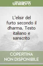 L‘elisir del furto secondo il dharma. Testo italiano e sanscrito Offerta Del Giorno