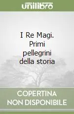 I Re Magi. Primi pellegrini della storia Professionale