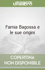 Famia Bagossa e le sue origini Nuova Collezione