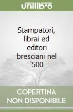 Saldi Stampatori, librai ed editori bresciani nel ‘500