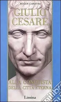 Acquista Ora Giulio Cesare. Vol. 2 Alla conquista della città eterna