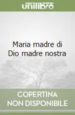 Maria madre di Dio madre nostra Ultima Occasione