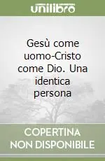 Professionale Gesù come uomo-Cristo come Dio. Una identica persona