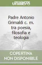 Padre Antonio Grimaldi c. m. tra poesia, filosofia e teologia Non Perdere