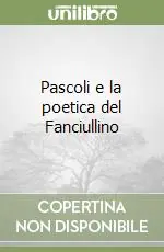 Pascoli e la poetica del Fanciullino Offerta Del Giorno
