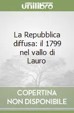 La Repubblica diffusa il 1799 nel vallo di Lauro Novità