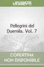 Pellegrini del Duemila. Vol. 7 Quantità Limitata