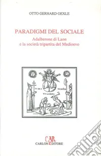 Offerta Del Giorno Paradigmi del sociale. Adalberone di Laon e la società tripartita del Medioevo