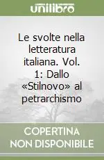 Offerta Speciale Le svolte nella letteratura italiana. Vol. 1 Dallo «Stilnovo» al petrarchismo