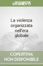 Scelto Dai Clienti La violenza organizzata nell‘era globale