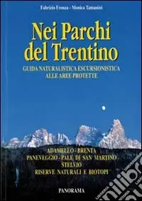 Nei parchi del Trentino. Guida naturalistica escursionistica alle aree protette. Nuova Collezione