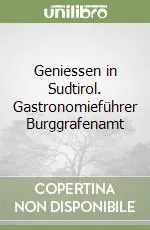 Spedito Oggi Geniessen in Sudtirol. Gastronomieführer Burggrafenamt