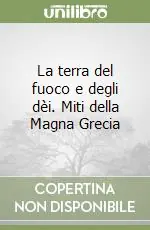 La terra del fuoco e degli dèi. Miti della Magna Grecia Promozione