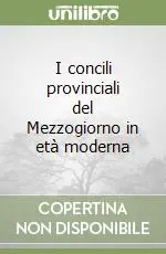 I concili provinciali del Mezzogiorno in età moderna Must-Have