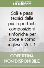 Soli e passi tecnici dalle più importanti composizioni sinfoniche per oboe e corno inglese. Vol. 1 Acquista Ora