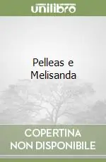 Pelleas e Melisanda Prezzo Ridotto