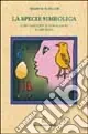 La specie simbolica. Coevoluzione di cervello e capacità linguistiche Must-Have
