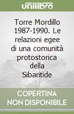 Torre Mordillo 1987-1990. Le relazioni egee di una comunità protostorica della Sibaritide Prezzo Conveniente