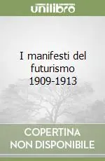 I manifesti del futurismo 1909-1913 Offerta
