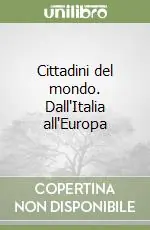 Cittadini del mondo. Dall‘Italia all‘Europa Spedizione Espresso