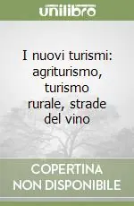 Offerta Speciale I nuovi turismi agriturismo, turismo rurale, strade del vino