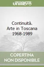Consegna Rapida Continuità. Arte in Toscana 1968-1989