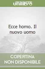 Novità Ecce homo. Il nuovo uomo