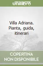 Villa Adriana. Pianta, guida, itinerari Ultimissimo Modello