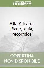 Di Tendenza Villa Adriana. Plano, guía, recorridos