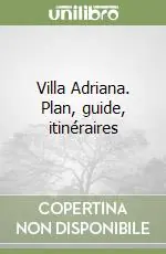 Villa Adriana. Plan, guide, itinéraires Offerta