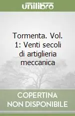 Prezzo Conveniente Tormenta. Vol. 1 Venti secoli di artiglieria meccanica