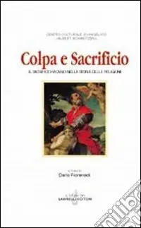 Colpa e sacrificio. Il sacrificio vicario nella storia delle religioni Soddisfatti O Rimborsati