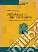 Dall‘infanzia alla depressione. Tragitto psicopatologico e intervento terapeutico Occasione Imperdibile