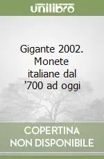 Gigante 2002. Monete italiane dal ‘700 ad oggi Scelto Dai Clienti