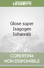 Glose super Isagogen Iohannitii Must-Have