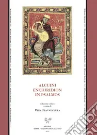 Alcuini enchiridion in Psalmos. Ediz. critica Prezzo Scontato