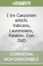 I tre Canzonieri antichi. Vaticano, Laurenziano, Palatino. Con DVD Subito Disponibile