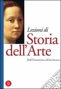 Offerta Speciale Lezioni di storia dell‘arte. Ediz. illustrata. Vol. 2 Dall‘umanesimo all‘età barocca