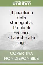 Economico Il guardiano della storiografia. Profilo di Federico Chabod e altri saggi
