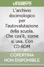 Popolare L‘archivio docimologico per l‘autovalutazione della scuola. Che cos‘è, come si usa. Con CD-ROM